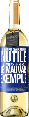 29,95 € Envoi gratuit | Vin blanc Édition WHITE Je ne suis pas complètement inutile. Au moins je sers de mauvais exemple Étiquette Bleue. Étiquette personnalisable Vin jeune Récolte 2024 Verdejo