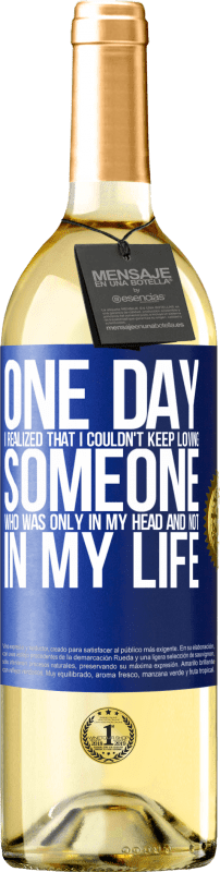 29,95 € Free Shipping | White Wine WHITE Edition One day I realized that I couldn't keep loving someone who was only in my head and not in my life Blue Label. Customizable label Young wine Harvest 2024 Verdejo