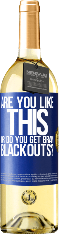 29,95 € Free Shipping | White Wine WHITE Edition are you like this or do you get brain blackouts? Blue Label. Customizable label Young wine Harvest 2024 Verdejo