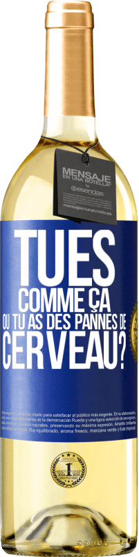 29,95 € Envoi gratuit | Vin blanc Édition WHITE Tu es comme ça ou tu as des pannes de cerveau? Étiquette Bleue. Étiquette personnalisable Vin jeune Récolte 2024 Verdejo