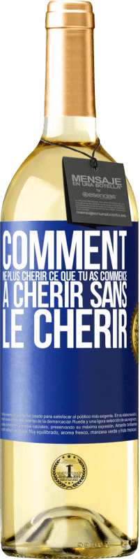29,95 € Envoi gratuit | Vin blanc Édition WHITE Comment ne plus chérir ce que tu as commencé à chérir sans le chérir Étiquette Bleue. Étiquette personnalisable Vin jeune Récolte 2025 Verdejo