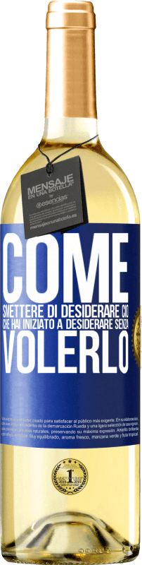 29,95 € Spedizione Gratuita | Vino bianco Edizione WHITE Come smettere di desiderare ciò che hai iniziato a desiderare senza volerlo Etichetta Blu. Etichetta personalizzabile Vino giovane Raccogliere 2024 Verdejo