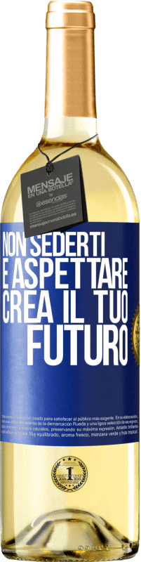 29,95 € Spedizione Gratuita | Vino bianco Edizione WHITE Non sederti e aspettare, crea il tuo futuro Etichetta Blu. Etichetta personalizzabile Vino giovane Raccogliere 2025 Verdejo