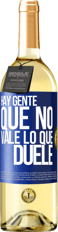 29,95 € Envío gratis | Vino Blanco Edición WHITE Hay gente que no vale lo que duele Etiqueta Azul. Etiqueta personalizable Vino joven Cosecha 2024 Verdejo