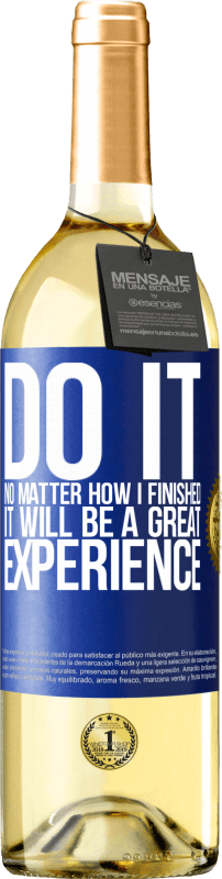 29,95 € Free Shipping | White Wine WHITE Edition Do it, no matter how I finished, it will be a great experience Blue Label. Customizable label Young wine Harvest 2023 Verdejo