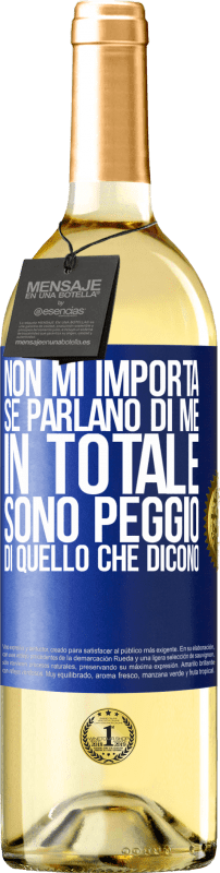 29,95 € Spedizione Gratuita | Vino bianco Edizione WHITE Non mi importa se parlano di me, in totale sono peggio di quello che dicono Etichetta Blu. Etichetta personalizzabile Vino giovane Raccogliere 2024 Verdejo