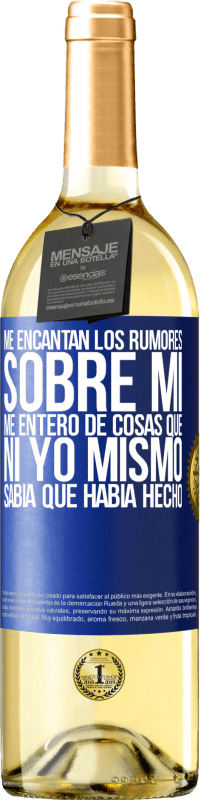 29,95 € Envío gratis | Vino Blanco Edición WHITE Me encantan los rumores sobre mí, me entero de cosas que ni yo mismo sabía que había hecho Etiqueta Azul. Etiqueta personalizable Vino joven Cosecha 2024 Verdejo