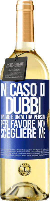 29,95 € Spedizione Gratuita | Vino bianco Edizione WHITE In caso di dubbi tra me e un'altra persona, per favore non scegliere me Etichetta Blu. Etichetta personalizzabile Vino giovane Raccogliere 2025 Verdejo