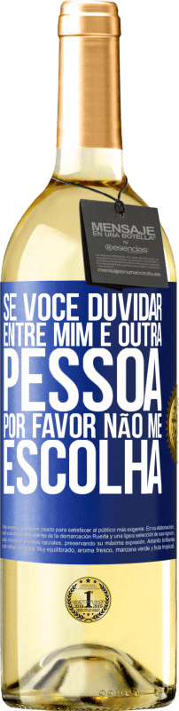 29,95 € Envio grátis | Vinho branco Edição WHITE Se você duvidar entre mim e outra pessoa, por favor, não me escolha Etiqueta Azul. Etiqueta personalizável Vinho jovem Colheita 2024 Verdejo