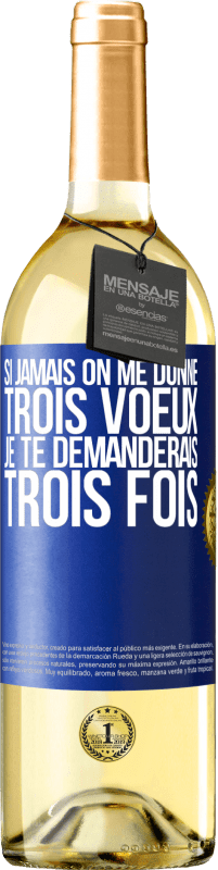 29,95 € Envoi gratuit | Vin blanc Édition WHITE Si jamais on me donne trois voeux, je te demanderais trois fois Étiquette Bleue. Étiquette personnalisable Vin jeune Récolte 2024 Verdejo