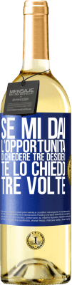 29,95 € Spedizione Gratuita | Vino bianco Edizione WHITE Se mi dai l'opportunità di chiedere tre desideri, te lo chiedo tre volte Etichetta Blu. Etichetta personalizzabile Vino giovane Raccogliere 2023 Verdejo