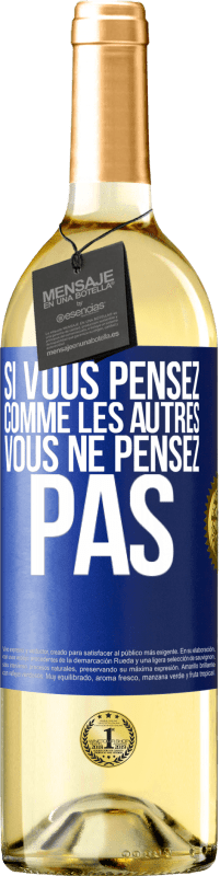 29,95 € Envoi gratuit | Vin blanc Édition WHITE Si vous pensez comme les autres vous ne pensez pas Étiquette Bleue. Étiquette personnalisable Vin jeune Récolte 2024 Verdejo