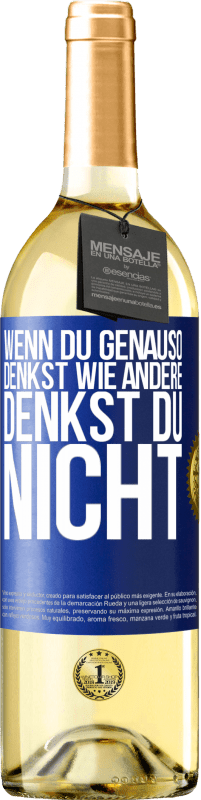 29,95 € Kostenloser Versand | Weißwein WHITE Ausgabe Wenn du genauso denkst wie andere, denkst du nicht Blaue Markierung. Anpassbares Etikett Junger Wein Ernte 2024 Verdejo