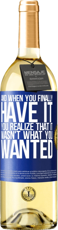 29,95 € Бесплатная доставка | Белое вино Издание WHITE И когда у вас, наконец, есть, вы понимаете, что это не то, что вы хотели Синяя метка. Настраиваемая этикетка Молодое вино Урожай 2023 Verdejo