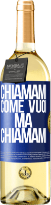 29,95 € Spedizione Gratuita | Vino bianco Edizione WHITE Chiamami come vuoi, ma chiamami Etichetta Blu. Etichetta personalizzabile Vino giovane Raccogliere 2024 Verdejo