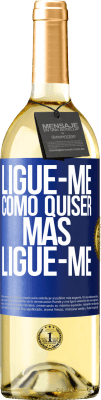 29,95 € Envio grátis | Vinho branco Edição WHITE Ligue-me como quiser, mas ligue-me Etiqueta Azul. Etiqueta personalizável Vinho jovem Colheita 2024 Verdejo