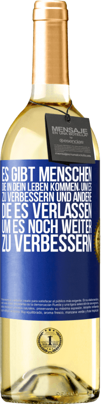 29,95 € Kostenloser Versand | Weißwein WHITE Ausgabe Es gibt Menschen, die in dein Leben kommen, um es zu verbessern und andere, die es verlassen, um es noch weiter zu verbessern Blaue Markierung. Anpassbares Etikett Junger Wein Ernte 2024 Verdejo