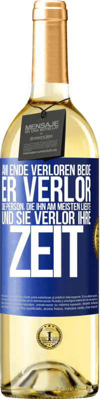 29,95 € Kostenloser Versand | Weißwein WHITE Ausgabe Am Ende verloren beide. Er verlor die Person, die ihn am meisten liebte, und sie verlor ihre Zeit Blaue Markierung. Anpassbares Etikett Junger Wein Ernte 2024 Verdejo