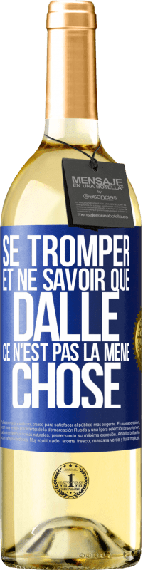 29,95 € Envoi gratuit | Vin blanc Édition WHITE Se tromper et ne savoir que dalle, ce n'est pas la même chose Étiquette Bleue. Étiquette personnalisable Vin jeune Récolte 2024 Verdejo