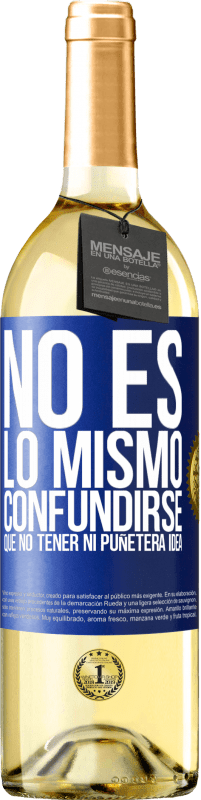 29,95 € Envío gratis | Vino Blanco Edición WHITE No es lo mismo confundirse que no tener ni puñetera idea Etiqueta Azul. Etiqueta personalizable Vino joven Cosecha 2024 Verdejo