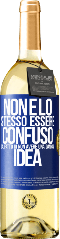 29,95 € Spedizione Gratuita | Vino bianco Edizione WHITE Non è lo stesso essere confuso dal fatto di non avere una dannata idea Etichetta Blu. Etichetta personalizzabile Vino giovane Raccogliere 2024 Verdejo