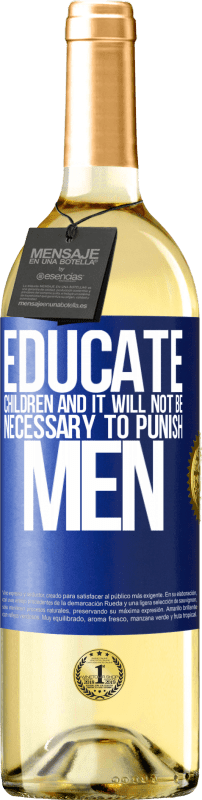 29,95 € Free Shipping | White Wine WHITE Edition Educate children and it will not be necessary to punish men Blue Label. Customizable label Young wine Harvest 2023 Verdejo