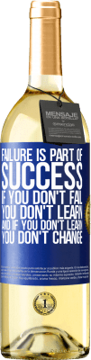 29,95 € Free Shipping | White Wine WHITE Edition Failure is part of success. If you don't fail, you don't learn. And if you don't learn, you don't change Blue Label. Customizable label Young wine Harvest 2024 Verdejo