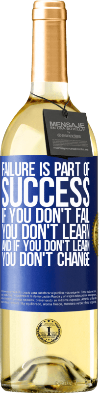 29,95 € Free Shipping | White Wine WHITE Edition Failure is part of success. If you don't fail, you don't learn. And if you don't learn, you don't change Blue Label. Customizable label Young wine Harvest 2024 Verdejo