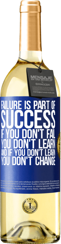 29,95 € Free Shipping | White Wine WHITE Edition Failure is part of success. If you don't fail, you don't learn. And if you don't learn, you don't change Blue Label. Customizable label Young wine Harvest 2025 Verdejo