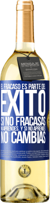 29,95 € Envío gratis | Vino Blanco Edición WHITE El fracaso es parte del éxito. Si no fracasas, no aprendes. Y si no aprendes, no cambias Etiqueta Azul. Etiqueta personalizable Vino joven Cosecha 2024 Verdejo