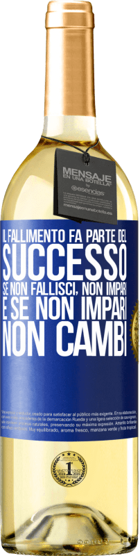 29,95 € Spedizione Gratuita | Vino bianco Edizione WHITE Il fallimento fa parte del successo. Se non fallisci, non impari. E se non impari, non cambi Etichetta Blu. Etichetta personalizzabile Vino giovane Raccogliere 2024 Verdejo