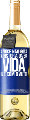 29,95 € Envio grátis | Vinho branco Edição WHITE Se você não gosta da história da sua vida, fale com o autor Etiqueta Azul. Etiqueta personalizável Vinho jovem Colheita 2025 Verdejo