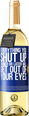 29,95 € Free Shipping | White Wine WHITE Edition Everything you shut up sooner or later will get out of your eyes Blue Label. Customizable label Young wine Harvest 2025 Verdejo