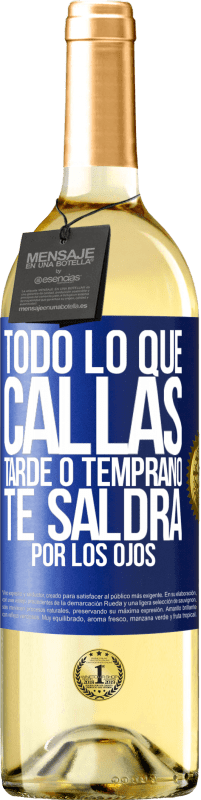 29,95 € Envío gratis | Vino Blanco Edición WHITE Todo lo que callas tarde o temprano te saldrá por los ojos Etiqueta Azul. Etiqueta personalizable Vino joven Cosecha 2024 Verdejo