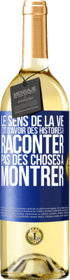 29,95 € Envoi gratuit | Vin blanc Édition WHITE Le sens de la vie est d'avoir des histoires à raconter, pas des choses à montrer Étiquette Bleue. Étiquette personnalisable Vin jeune Récolte 2024 Verdejo