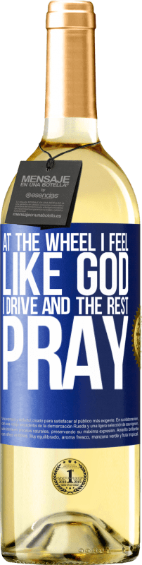 29,95 € 送料無料 | 白ワイン WHITEエディション 車輪で私は神のように感じます。私は運転し、残りは祈る 青いタグ. カスタマイズ可能なラベル 若いワイン 収穫 2023 Verdejo