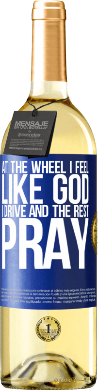 29,95 € Free Shipping | White Wine WHITE Edition At the wheel I feel like God. I drive and the rest pray Blue Label. Customizable label Young wine Harvest 2024 Verdejo