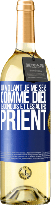 29,95 € Envoi gratuit | Vin blanc Édition WHITE Au volant je me sens comme Dieu. Je conduis et les autres prient Étiquette Bleue. Étiquette personnalisable Vin jeune Récolte 2024 Verdejo