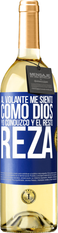 29,95 € Envío gratis | Vino Blanco Edición WHITE Al volante me siento como Dios. Yo conduzco y el resto reza Etiqueta Azul. Etiqueta personalizable Vino joven Cosecha 2024 Verdejo