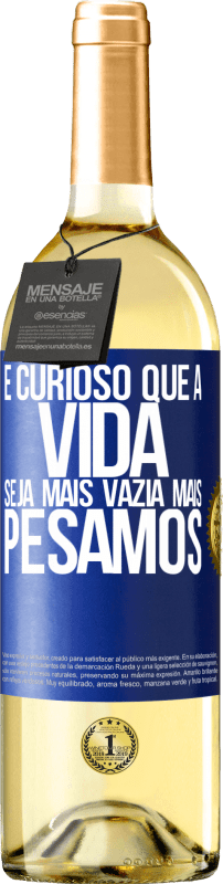 29,95 € Envio grátis | Vinho branco Edição WHITE É curioso que a vida seja mais vazia, mais pesamos Etiqueta Azul. Etiqueta personalizável Vinho jovem Colheita 2024 Verdejo