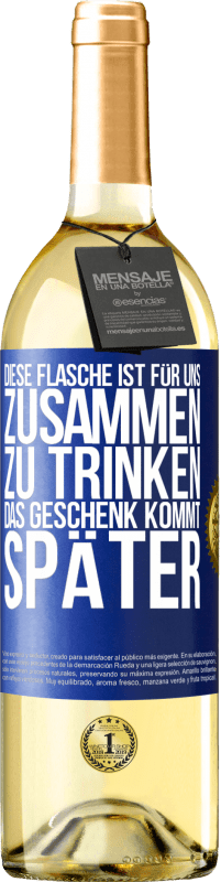 29,95 € Kostenloser Versand | Weißwein WHITE Ausgabe Diese Flasche ist für uns zusammen zu trinken. Das Geschenk kommt später Blaue Markierung. Anpassbares Etikett Junger Wein Ernte 2024 Verdejo