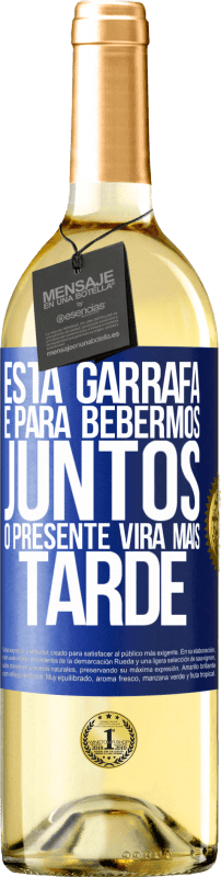 29,95 € Envio grátis | Vinho branco Edição WHITE Esta garrafa é para bebermos juntos. O presente virá mais tarde Etiqueta Azul. Etiqueta personalizável Vinho jovem Colheita 2024 Verdejo