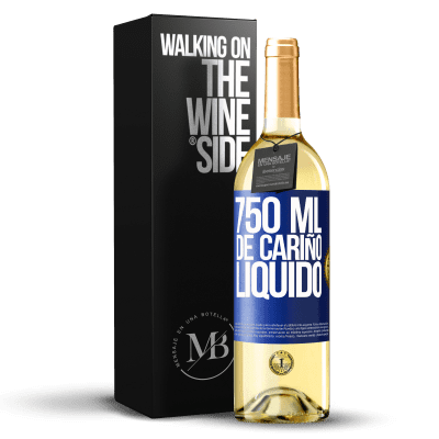 «750 ml. de cariño líquido» Edición WHITE