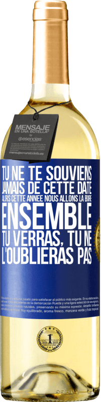 29,95 € Envoi gratuit | Vin blanc Édition WHITE Tu ne te souviens jamais de cette date, alors cette année nous allons la boire ensemble. Tu verras, tu ne l'oublieras pas Étiquette Bleue. Étiquette personnalisable Vin jeune Récolte 2025 Verdejo
