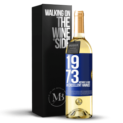 «1973. Without a doubt, an excellent harvest» WHITE Edition