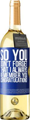 29,95 € Free Shipping | White Wine WHITE Edition So you don't forget that I always remember you. Congratulations! Blue Label. Customizable label Young wine Harvest 2023 Verdejo