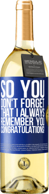 29,95 € Free Shipping | White Wine WHITE Edition So you don't forget that I always remember you. Congratulations! Blue Label. Customizable label Young wine Harvest 2024 Verdejo
