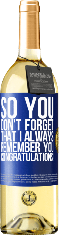 29,95 € Free Shipping | White Wine WHITE Edition So you don't forget that I always remember you. Congratulations! Blue Label. Customizable label Young wine Harvest 2024 Verdejo