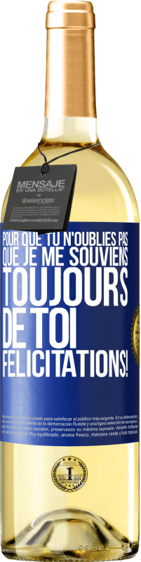 29,95 € Envoi gratuit | Vin blanc Édition WHITE Pour que tu n'oublies pas que je me souviens toujours de toi. Félicitations! Étiquette Bleue. Étiquette personnalisable Vin jeune Récolte 2024 Verdejo