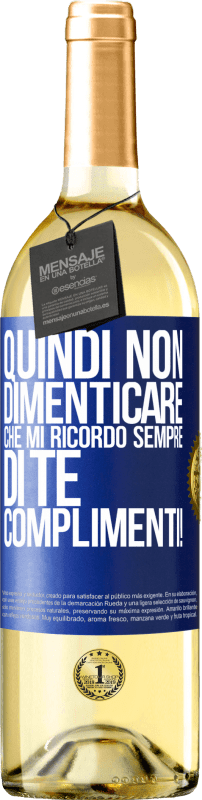 29,95 € Spedizione Gratuita | Vino bianco Edizione WHITE Quindi non dimenticare che mi ricordo sempre di te. Complimenti! Etichetta Blu. Etichetta personalizzabile Vino giovane Raccogliere 2024 Verdejo